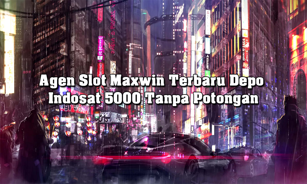 Agen Slot Maxwin